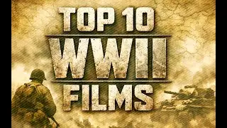 10 Greatest WWII Films Ever Made