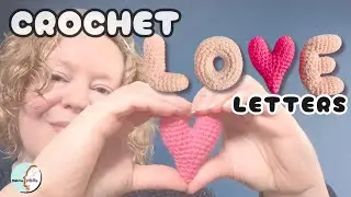 How to Crochet LOVE Letters &ndash; 3D Amigurumi Crochet Tutorial