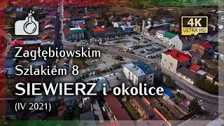 SIEWIERZ i okolice z drona w 4K [ Zagłębiowskim Szlakiem 8 🔴🟢⚪], 2021