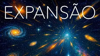 A EXPANS&Atilde;O do Universo: Document&aacute;rio para Dormir