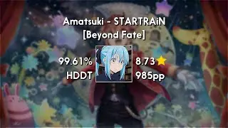 Rimuru (8.73★) Amatsuki - STARTRAiN [Beyond Fate] +HDDT 99.61% | 1209x FC | 985 PP
