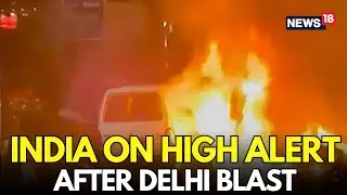 Red Fort Blast HorrorLIVE: Entire Nation On Red Alert After Explosion Rocks Capital | Amit Shah LIVE