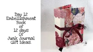 Day 12 Embellishment Book of 12 days of Junk Journal Gift Ideas