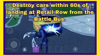 Destroy cars within 60s of landing at Retail Row from the Battle Bus.
