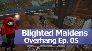 Minecraft: Blighted Maidens, Overhang Ep.05