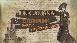 Steampunk Junk Journal Tuto - Part  2 les signatures FR