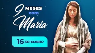 9 meses com Maria - 16 de setembro | Padre Mario Augusto Sartori