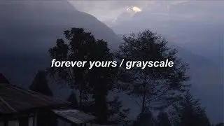 forever yours / grayscale (lyrics)