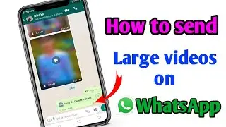 How to send large video on WhatsApp | send any big file on WhatsApp 2021 | cybernikk