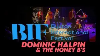 Buxton International Festival 2022 with Dominic Halpin & the Honey B's