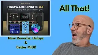HeadRush 4.1 Firmware Update: First Look at New Reverbs, Ambient Delays & MIDI Magic #headrush
