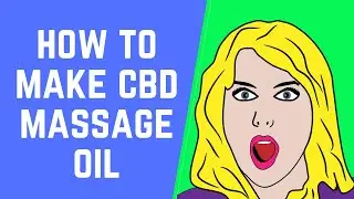 How To Make CBD Massage Oil
