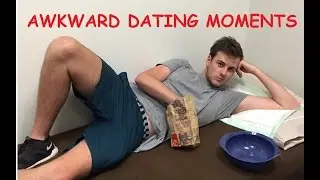 Awkward Dating Moments