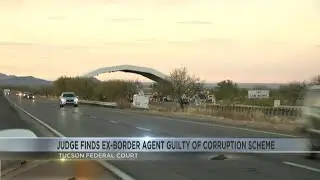 Former Border Patrol agent in Tucson guilty of corruption