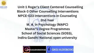Unit-1 Roger&rsquo;s Client Centered Counselling Block-3 MPCE 023 MAPC SOSS #ignou #ignouaudiobooks