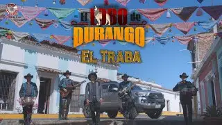 El Lobo De Durango - El Traba (Video Oficial)