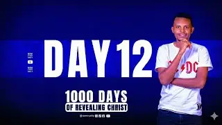 The Man Born Blind | Day 12 | 1000 Days of Revealing Christ 