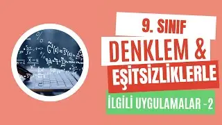 DENKLEM VE EŞİTSİZLİKLERLE İLGİLİ UYGULAMALAR 2