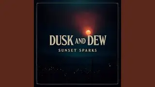 Dusk and Dew
