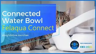 Felaqua Connect: The smart water bowl for your cat @ CES 2022