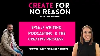 Writing, Podcasting, & The Creative Process