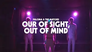 Paloma & The Matches - Out Of Sight, Out Of Mind