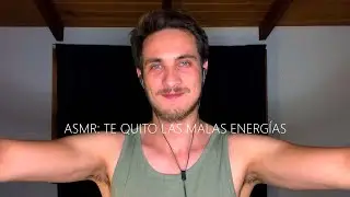 ASMR / Te saco las malas energías ❤
