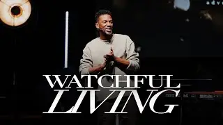 Watchful Living | Advent | Pastor DaShawn Washington
