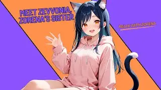 Meet Zevvonia, Zorena's Sister 😻 - Lo-Fi Beats to Relax & Unwind 🎧