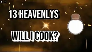 Popping 13 heavenlys in Sols rng