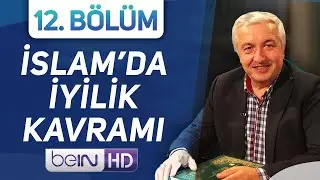 İyilik [Kur'an'ın Söyledikleri 12. Bölüm] - Prof.Dr. Mehmet OKUYAN
