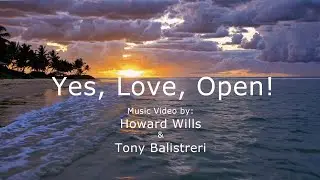 Yes, Love, Open, Howard Wills & Tony Balistreri