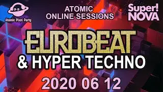 Eurobeat & Hyper techno Live DJ Set #AtomicOnlineSessions by Super!NOVA