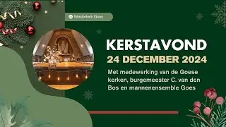 Kerstavond Westerkerk met de Goese kerken, burgemeester van Goes en het Mannenensemble Goes