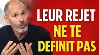 LEUR REJET NE TE D&Eacute;FINIT PAS &ndash; Discours Motivationnel de Christophe Andr&eacute;
