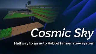 Cosmic Sky Map 11 Ep#5 : Halfway to an auto Rabbit farmer stew system