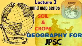 JPSC GEOGRAPHY LECTURE 3 SOIL AND CROPS MIND MAP SERIES