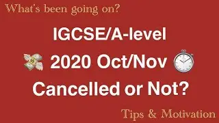 Will IGCSE Oct Nov 2020 be CANCELLED? (+Tips & Motivation)
