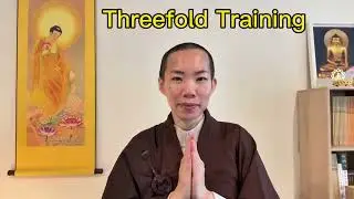The Threefold Training: Precepts, Concentration & Wisdom