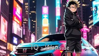 TQ - Westside (Nightcore)