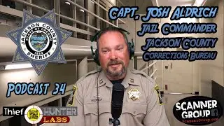 Jail Commander Capt. Josh Aldrich | 1HR Jail Expose' | Scanner Group Podcast 034 by ThiefHunter Labs