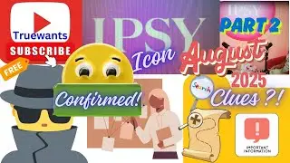 August 2025 IPSY ICON Clues Part 2 CONFIRMED & more SPOILERS & Updates on PR ..inside information