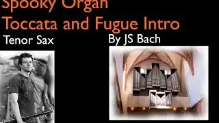 How to play Spooky Organ intro on Saxophone (JS Bach Toccata and Fugue)