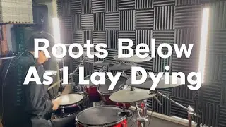 As I Lay Dying-Roots Below DrumCover