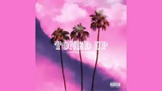 Toned Up (Ft. K-ARMA7)