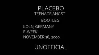 PLACEBO TEENAGE ANGST (KOLN, GERMANY, E-WEEK, NOVEMBER 18, 2000.) UNOFFICIAL.