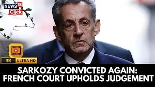 France&rsquo;s Highest Court Upholds Sarkozy Conviction In 2012 Campaign Financing Case | N18G | 4K