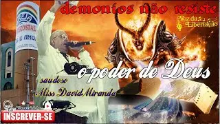 DEMÔNIOS NÃO RESISTEM ao PODER de DEUS! 🔥 | Saudoso Miss. David Miranda