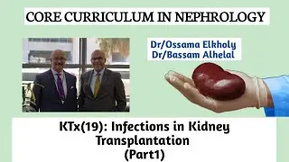 Kidney Transplantation(19): Infections in Kidney Transplantation (Part1) Dr/Ossama Elkholy