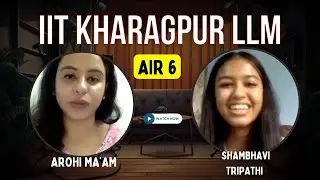 IIT Kharagpur LLM Topper Talk | AIR 6 Shambahvi&rsquo;s Preparation Strategy
